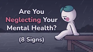 8 Signs You’re Neglecting Your Mental Health