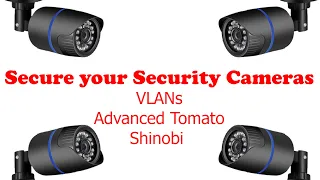 Secure your IP Security Cameras - Shinobi, VLANs and AdvancedTomato