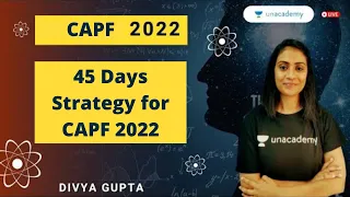 45 Days Strategy for CAPF 2022 | Target CAPF 2022 | Divya Gupta | Unacademy Shaurya