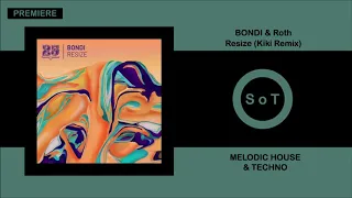 BONDI & Roth - Resize (Kiki Remix) [PREMIERE] [Melodic House & Techno] [Bar 25 Music]