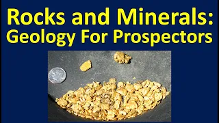 Geology of Placer Gold Part 3, Basic Rocks and Minerals for Prospectors