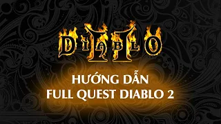 Diablo 2 LOD - Hướng dẫn làm tất cả các nhiệm vụ