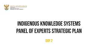 Department of Sport, art & culture: Indigenous Knowledge Systems Panel of Experts Plan Day 2