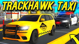 Roblox Roleplay - 1000HP TRACKHAWK TAXI DRIVER!
