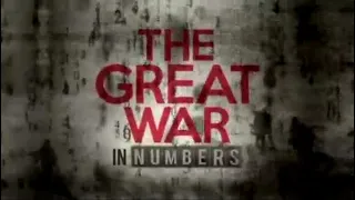 The Great War In Numbers S1E4 - WW1 Documentary