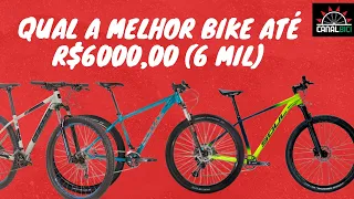 QUAL A MELHOR BIKE ATÉ R$ 6000,00 (6 MIL REAIS)