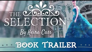 THE SELECTION by Keira Cass | Unofficial Book Trailer (Fan-Made)