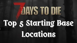 Top 5 Starting Base Locations-7 Days to Die (Console Edition)