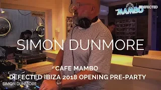 Simon Dunmore - Live @ Cafe Mambo, Defected Ibiza Opening Pre-Party [22.05.2018]