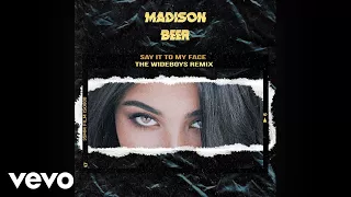 Madison Beer - Say It To My Face (The Wideboys Remix - Official Audio)