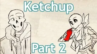 Ketchup Part 2 [Underswap Comic Dub] ((ft Ellie Soul of Hope))