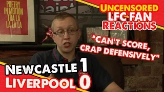 "Can't Score Goals, Crap Defensively!" | Newcastle 1-0 Liverpool | LFC Fan Reactions