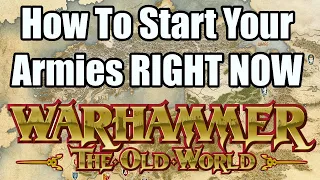 How To Start Your Armies RIGHT NOW - Warhammer The Old World