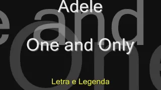 Adele - One and Only (letra e legenda)