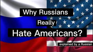 Why Russians HATE Americans ? Explained by a Russian