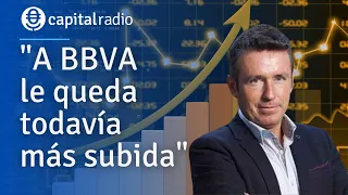 "A BBVA le queda todavía más subida", en el Consultorio de Bolsa de Alberto Iturralde