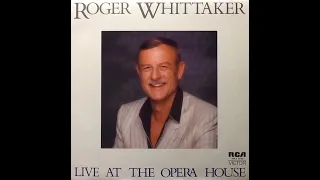 Roger Whittaker - Live at the Opera house (1986)