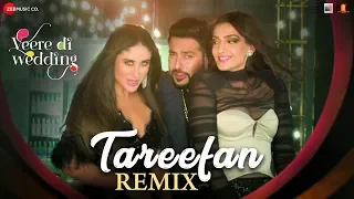 Tareefan - Remix |Veere Di Wedding|Kareena, Sonam, Swara & Shikha |QARAN | Badshah |DJ Shilpi Sharma