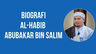 BIografi Al-Habib Abubakar Bin Salim
