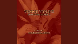 Venice Violins (From “Tomb Raider II”)