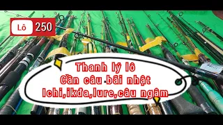 lô 250,thanh lý cân câu nhật bãi,cần ikda,cần ichi,cần lure,cần câu ngâm