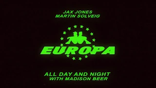 Europa (Jax Jones & Martin Solveig) - All Day and Night with Madison Beer