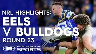 NRL Highlights: Parramatta Eels v Canterbury-Bankstown Bulldogs - Round 23 | NRL on Nine