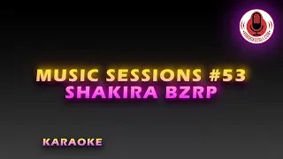 SHAKIRA BZRP Music Sessions #53 KARAOKE PISTA INSTRUMENTAL