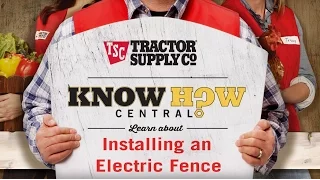How to Install an Electric Fence | Tractor Supply Co.