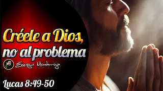 Créele a Dios, no al problema