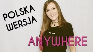 ANYWHERE (GDZIEKOLWIEK) - Rita Ora POLSKA WERSJA | POLISH VERSION by Kasia Staszewska