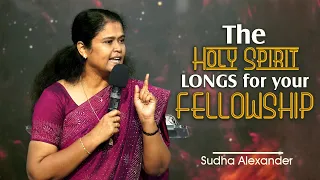 The Holy Spirit longs for your fellowship | Apostles & Prophets, 2024 | Sudha Alexander