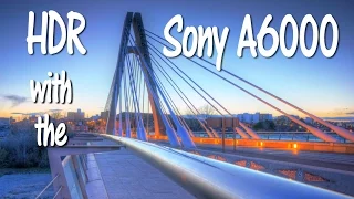 HDR Tutorial with the Sony A6000/A6300 Camera