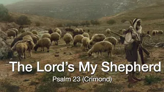 The Lord's My Shepherd (Psalm 23. Tune: Crimond.)