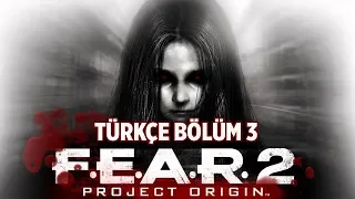 TEMEL KORKU ! | F.E.A.R 2 PROJECT ORIGIN TÜRKÇE BÖLÜM 3