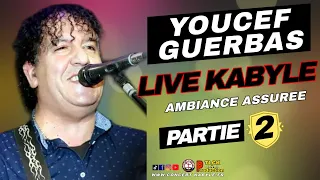 YOUCEF GUERBAS - MEILLEUR LIVE KABYLE ⵣ 🔥🎶 (Part-2) [ HD 2023 ]