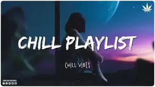 Top Hits 2022 | Chill Songs 2022 Playlist | Best Chill Music Just Chillin