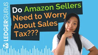 2023 UPDATE - Do Amazon Sellers Need to Worry About Sales Tax?