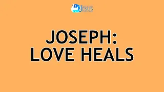 2024-05-03 Joseph: Love Heals - Ed Lapiz