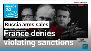 War in Ukraine: France denies violating sanctions with Russia arms sales • FRANCE 24 English