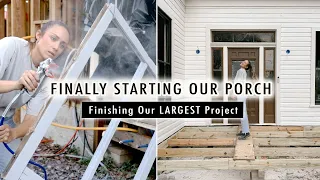 STARTING OUR FRONT PORCH & Finishing Our LARGEST Home Renovation Project | XO, MaCenna