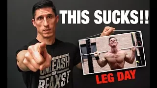 WHY YOU HATE LEG DAY!!