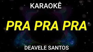 KARAOKÊ DE PISEIRO - PRA PRA PRA - DEAVELE SANTOS