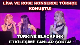 Lisa ve Rose konserde Türkçe konuştu! Fanlar şokta! 😲