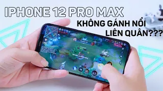 iPhone 12 Pro Max không chơi nổi Liên Quân Mobile max cấu hình 60fps?!!