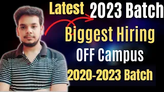 Biggest Hiring | OFF Campus Job Drive for 2023 Batch | 2020 | 2021 | 2022 | 2023 Batch Hiring Drive