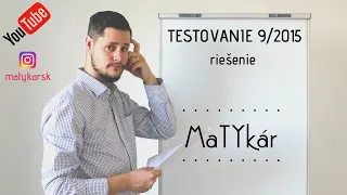 TESTOVANIE 9/2015 - RIEŠENIE TESTU z MATEMATIKY