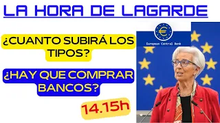 💶📈La HORA de LAGARDE:¿Cuanto subirán LOS TIPOS? ¿Compramos BANCOS?