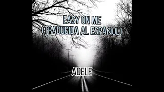 Adele - Easy On Me (Traducida Al Español) (Letra/Lyrics)