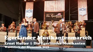 Egerländer Musikantenmarsch - Woodstock der Blasmusik 2019  Ernst Hutter & Die Egerländer Musikanten